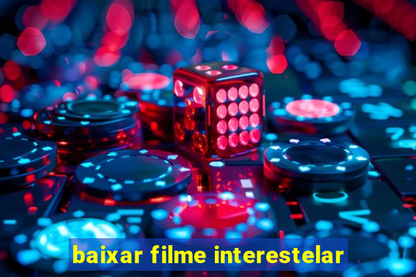 baixar filme interestelar